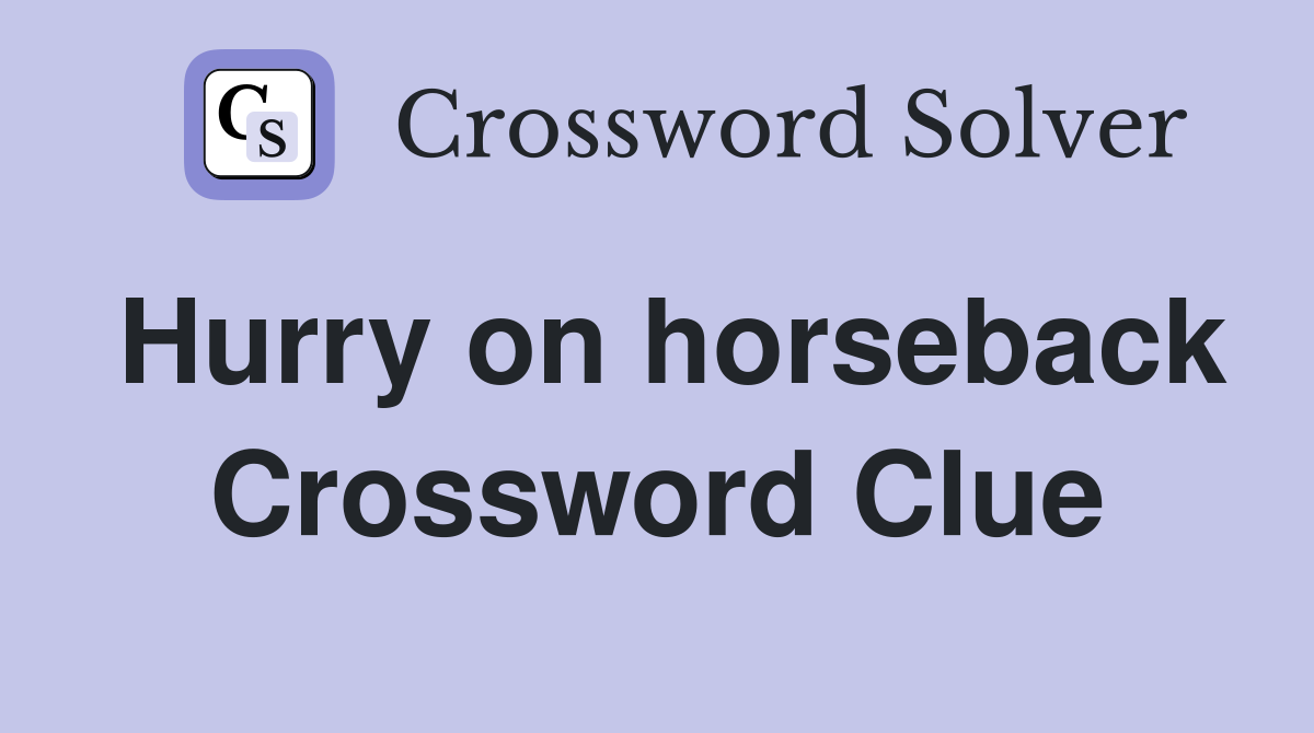 Hurry on horseback Crossword Clue