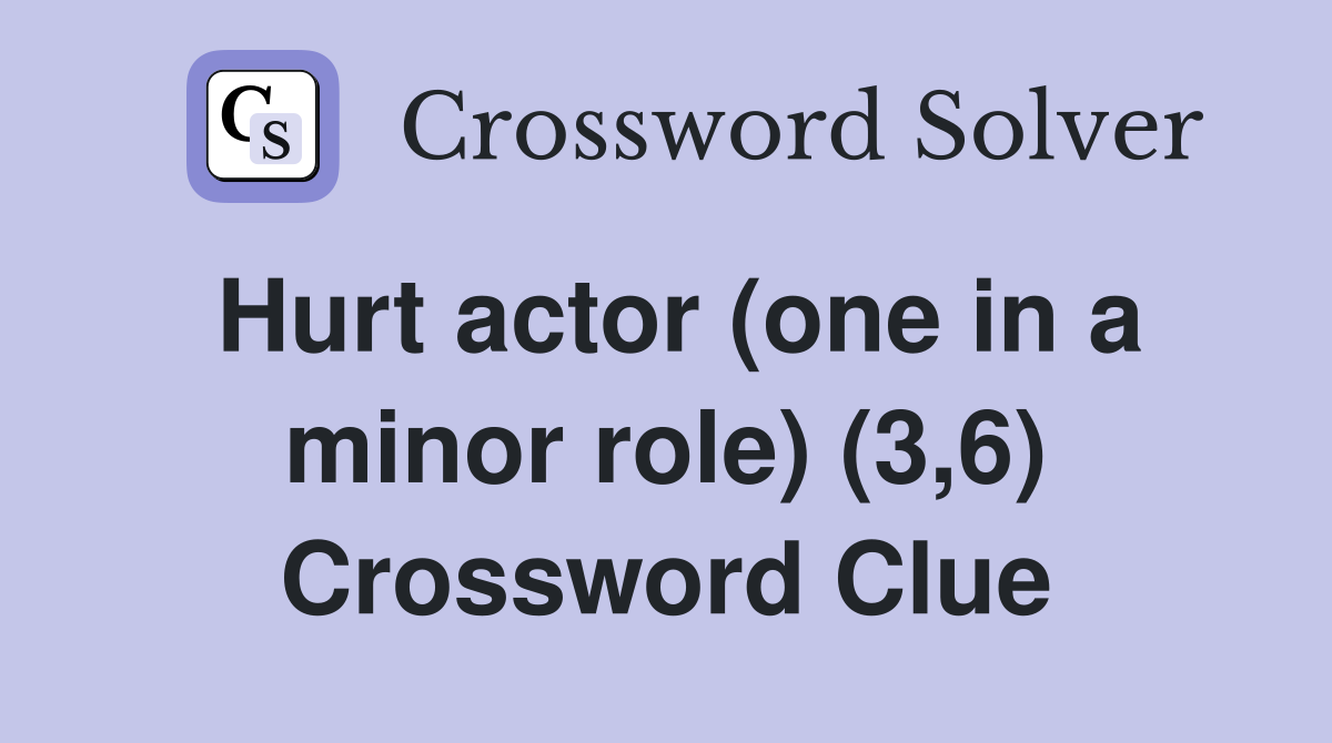 Hurt actor (one in a minor role) (3,6) Crossword Clue