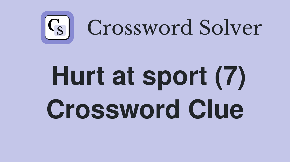 Hurt at sport (7) Crossword Clue