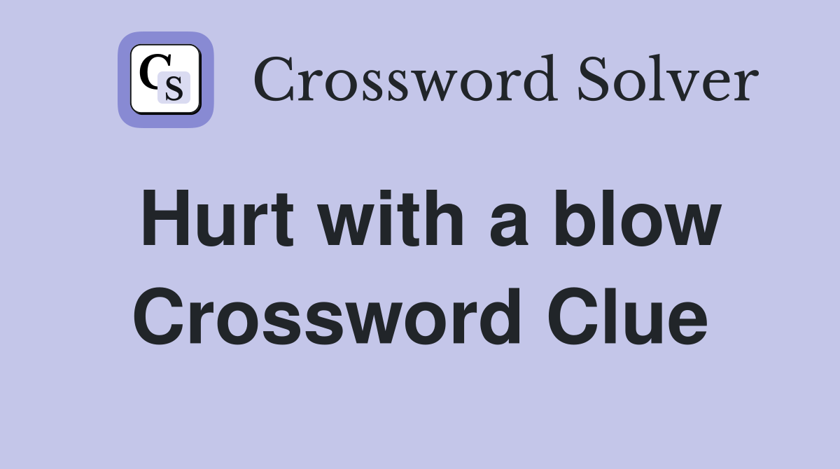 Hurt with a blow Crossword Clue