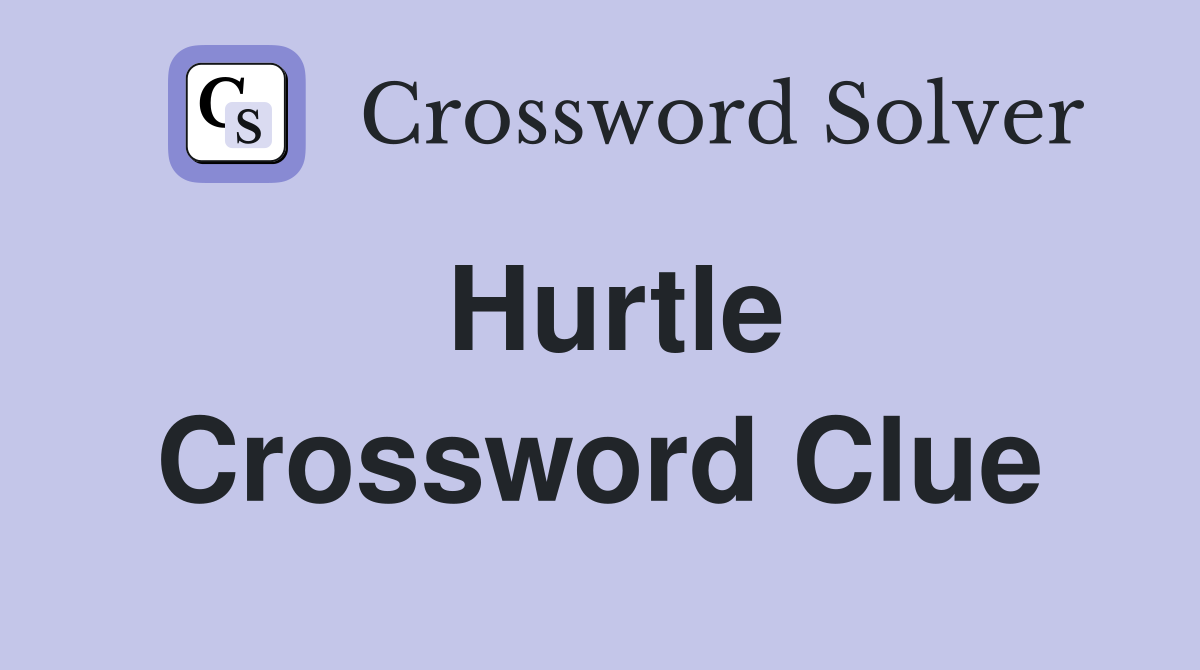 Hurtle Crossword Clue