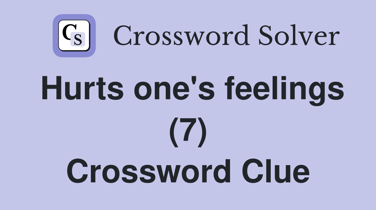 Hurts one's feelings (7) Crossword Clue