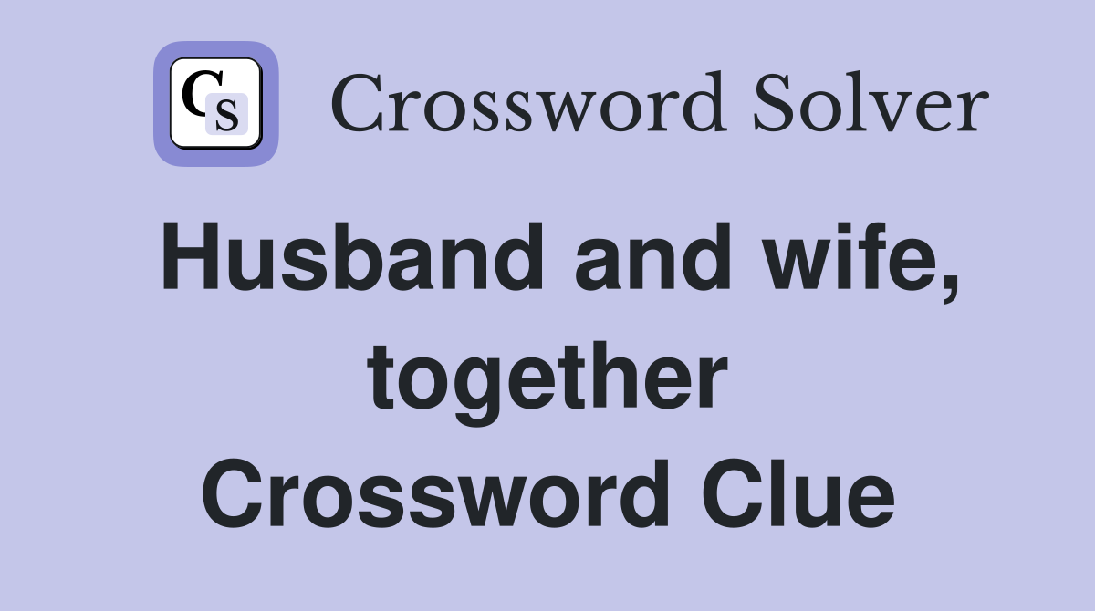 Husband and wife, together Crossword Clue