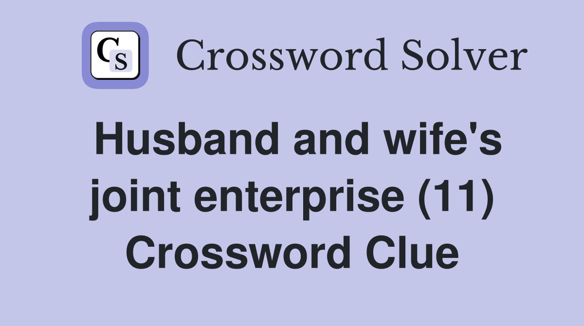 Husband and wife's joint enterprise (11) Crossword Clue