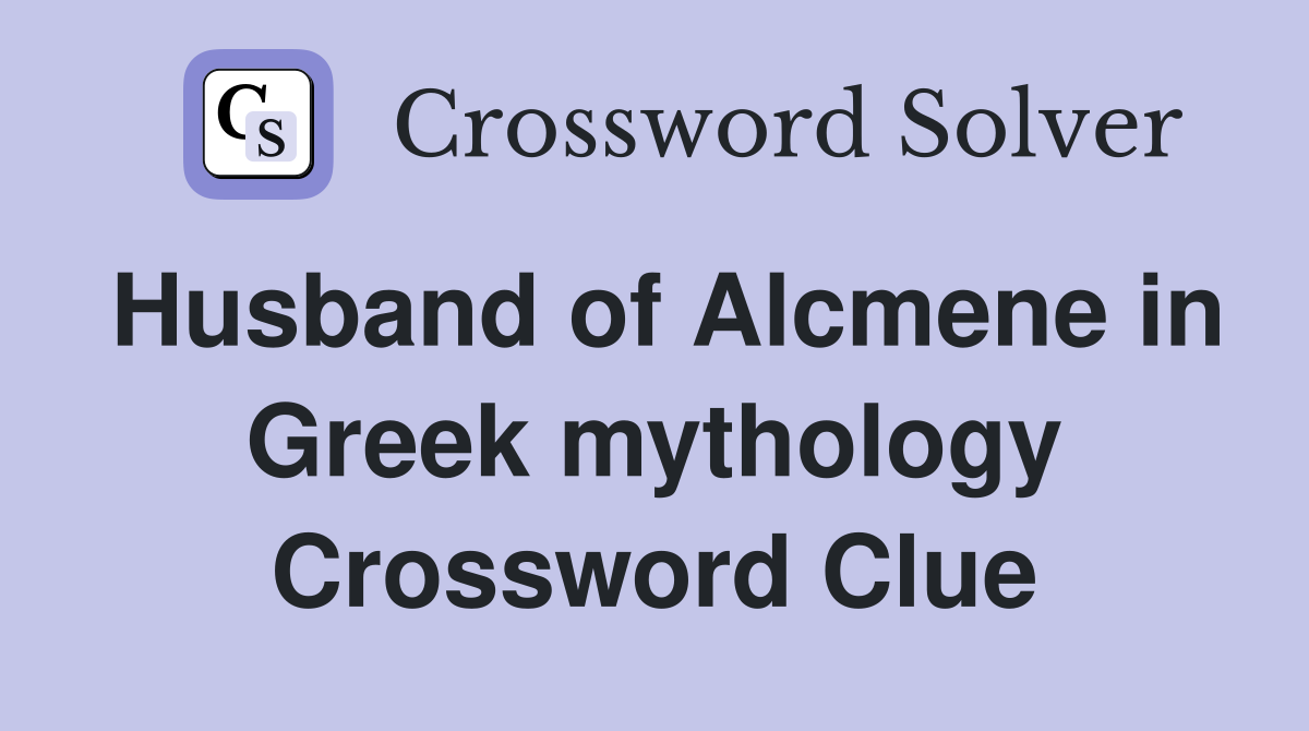 Husband of Alcmene in Greek mythology Crossword Clue