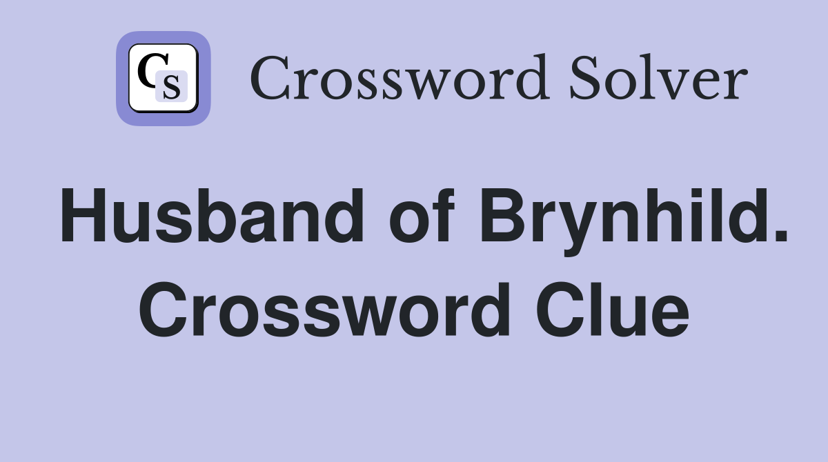 Husband of Brynhild. Crossword Clue