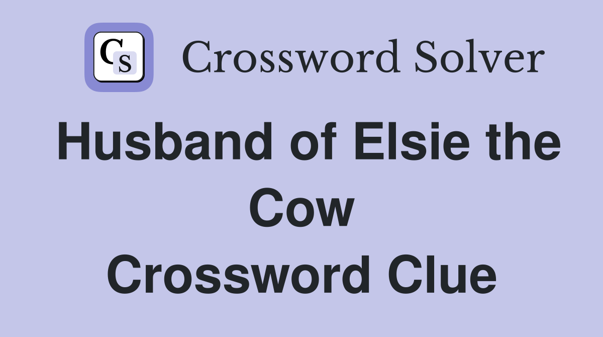 Husband of Elsie the Cow Crossword Clue