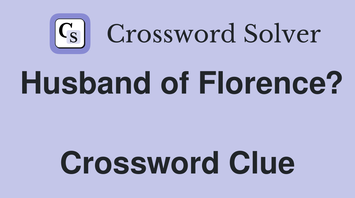Husband of Florence?  Crossword Clue