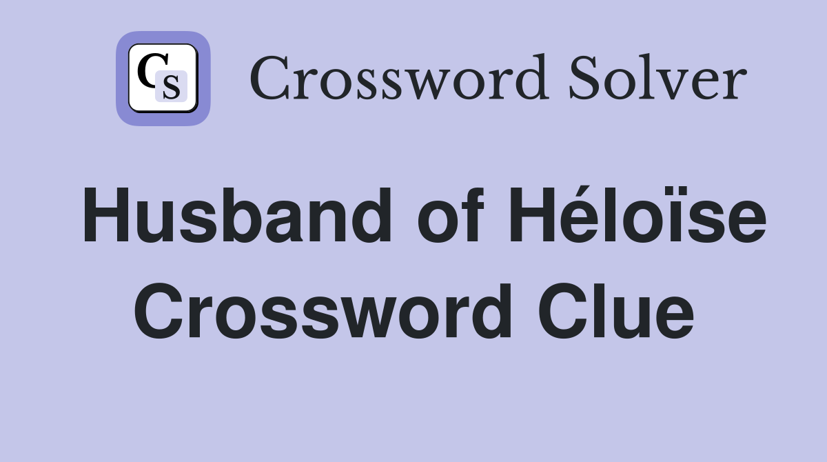 Husband of Héloïse Crossword Clue