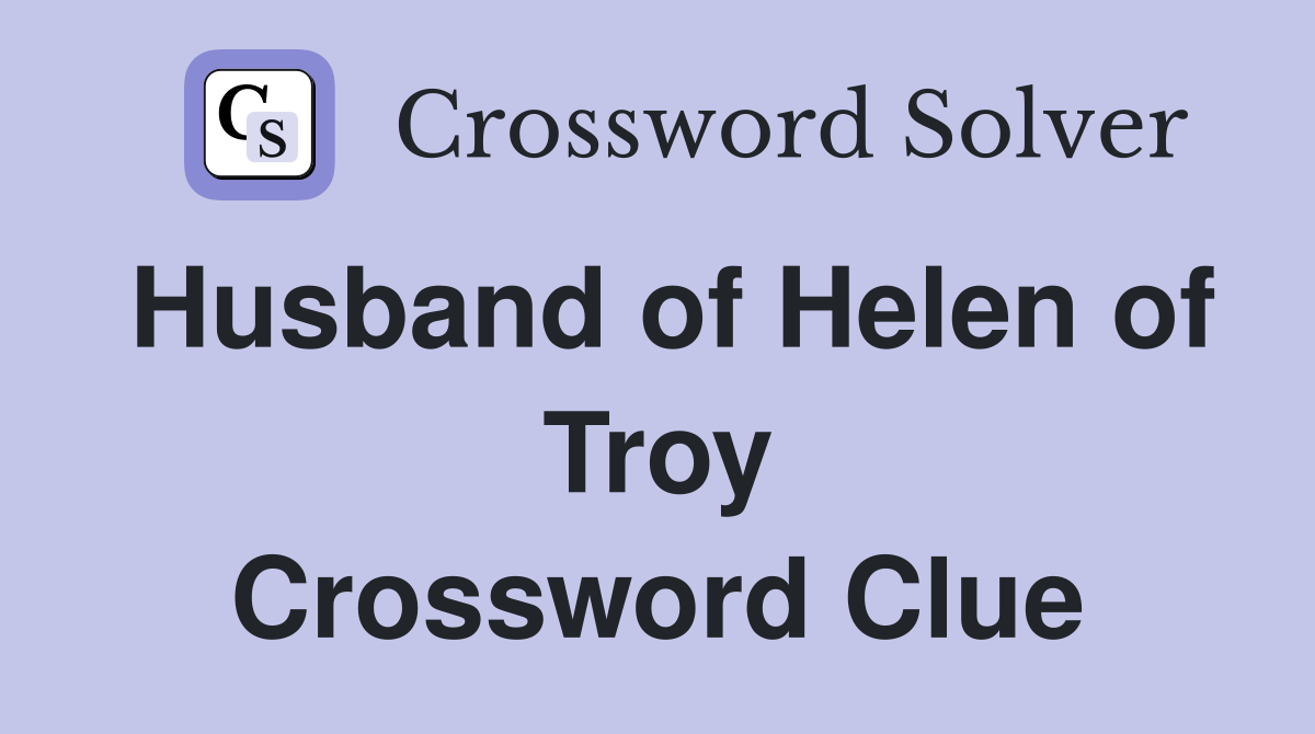 Husband of Helen of Troy Crossword Clue