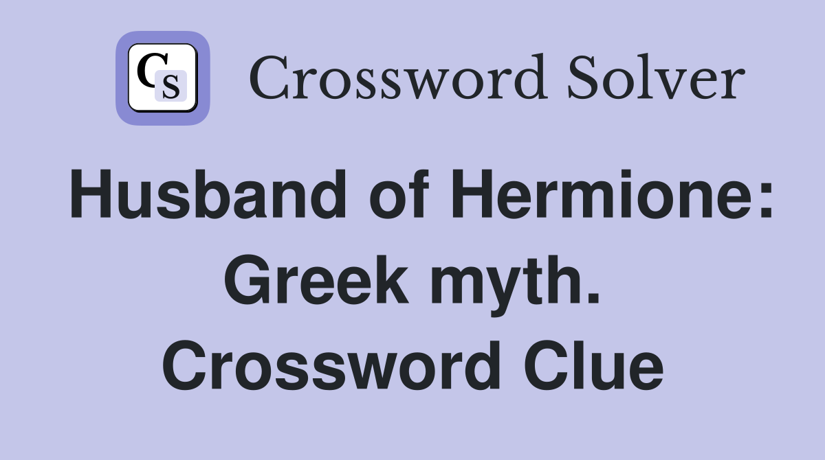 Husband of Hermione: Greek myth. Crossword Clue