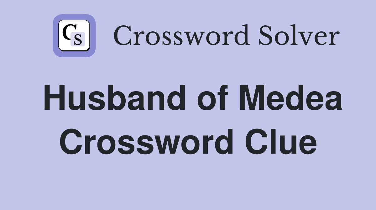 Husband of Medea Crossword Clue