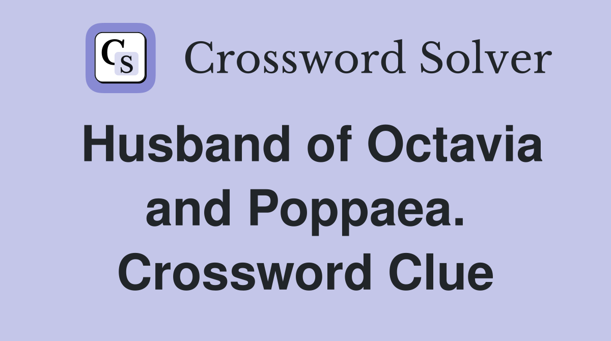 Husband of Octavia and Poppaea. Crossword Clue