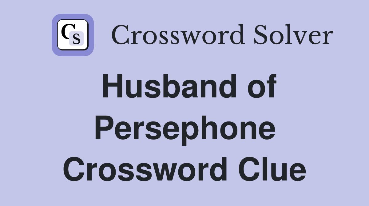 Husband of Persephone Crossword Clue