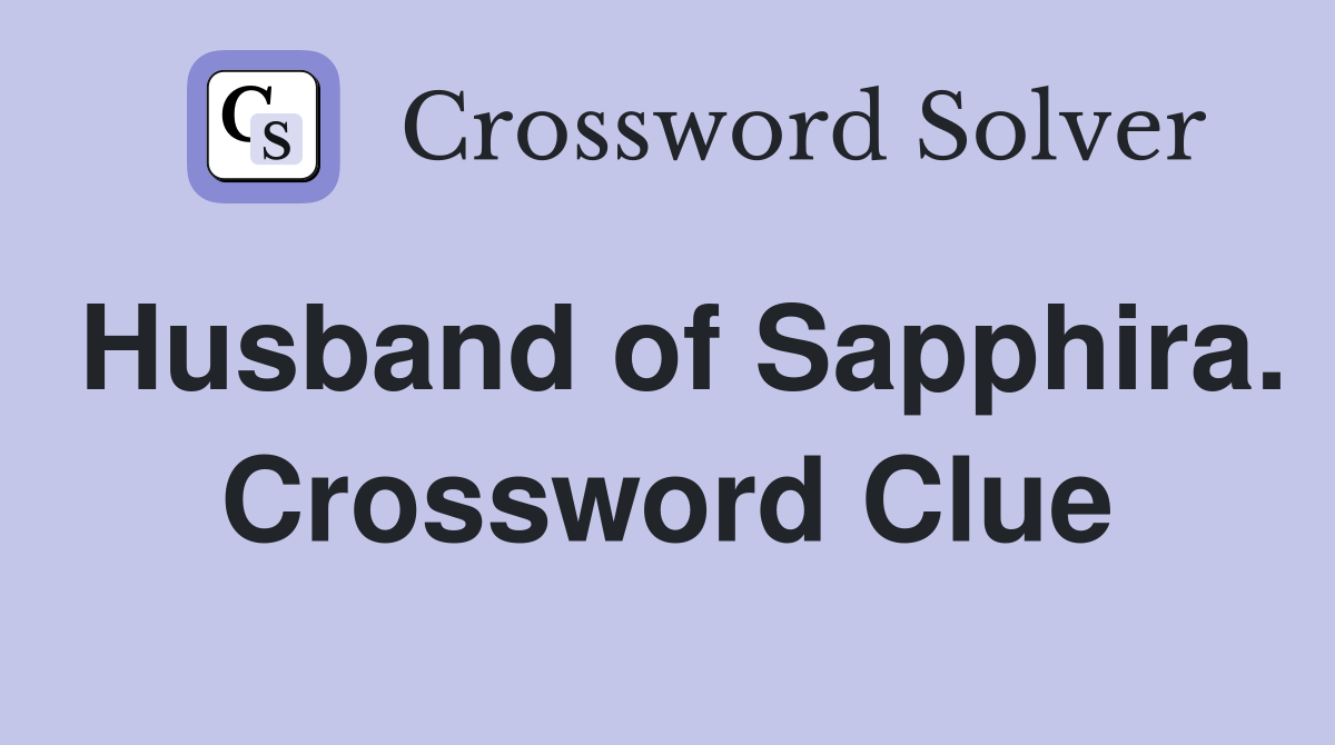 Husband of Sapphira. Crossword Clue
