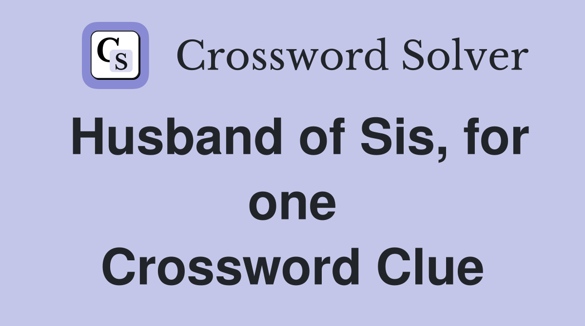 Husband of Sis, for one Crossword Clue