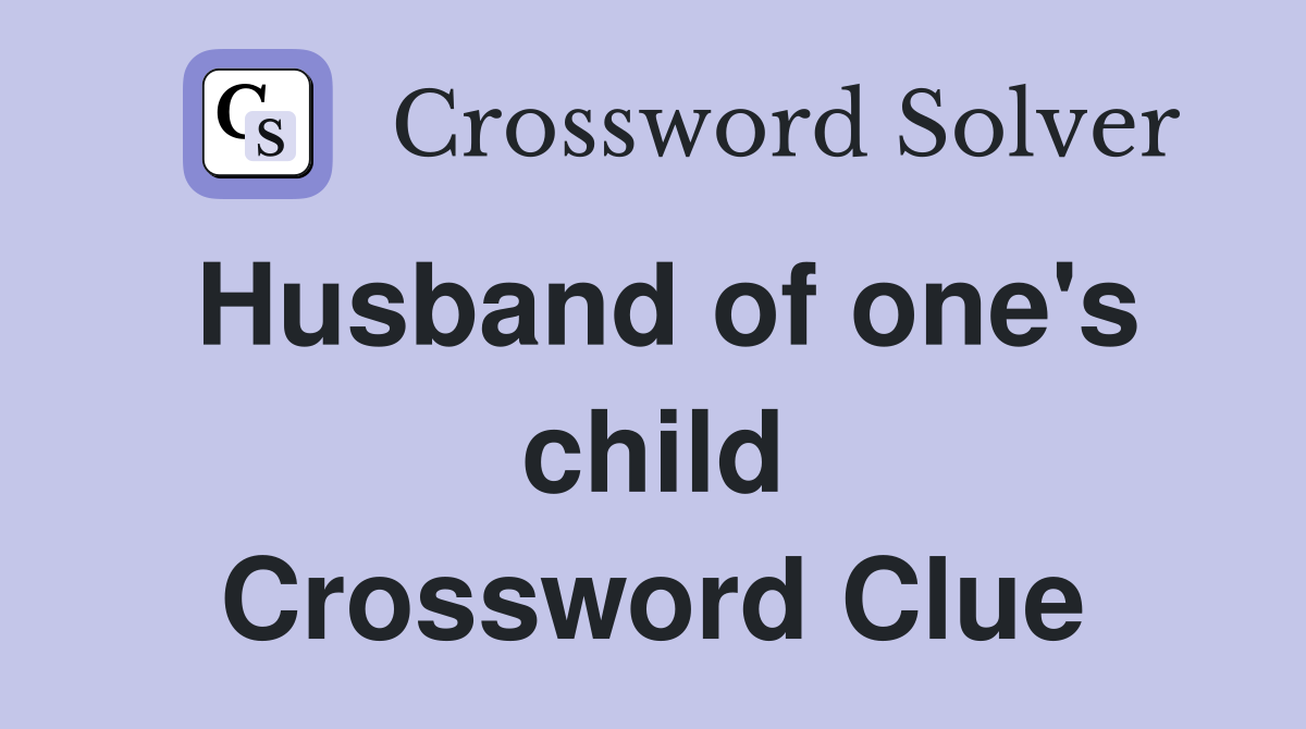 Husband of one's child Crossword Clue