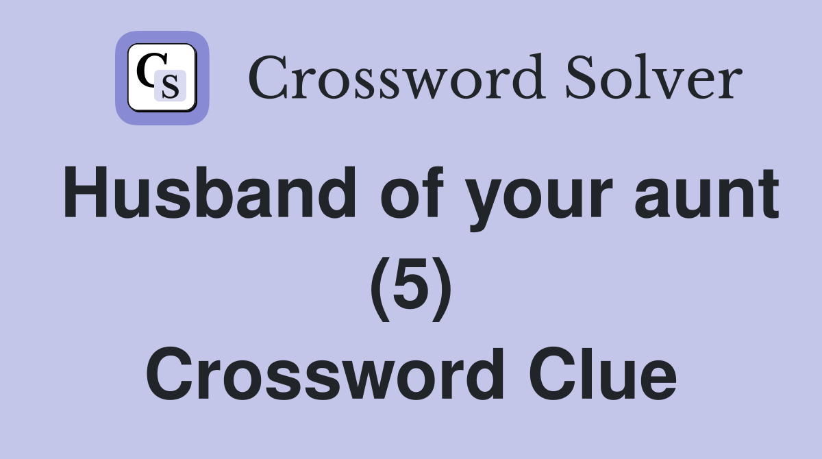 Husband of your aunt (5) Crossword Clue
