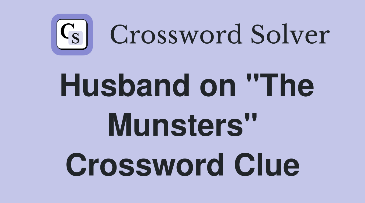 Husband on "The Munsters" Crossword Clue