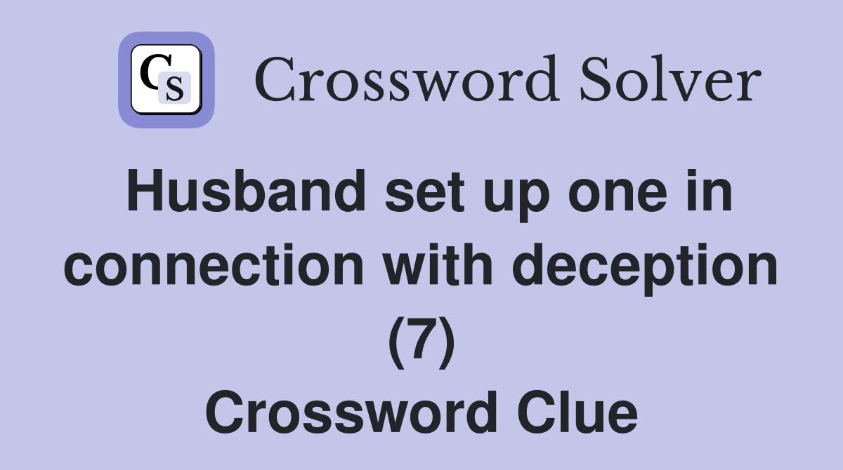 Husband set up one in connection with deception (7) Crossword Clue