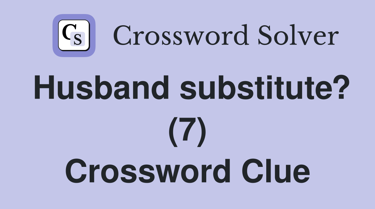 Husband substitute? (7) Crossword Clue