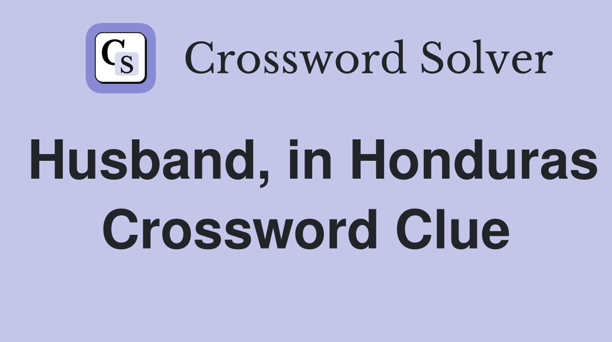 Husband, in Honduras Crossword Clue