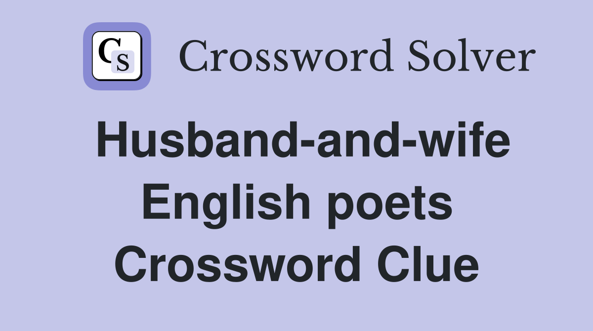 Husband-and-wife English poets Crossword Clue
