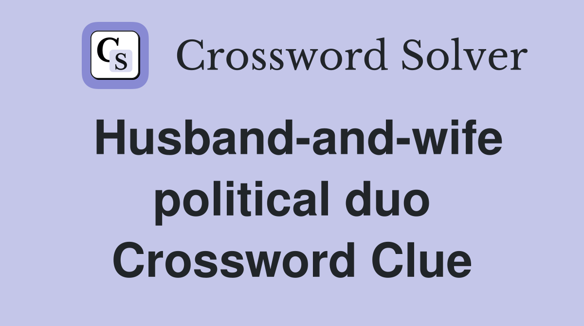 Husband-and-wife political duo Crossword Clue