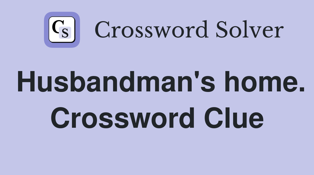 Husbandman's home. Crossword Clue