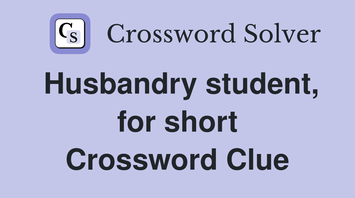 Husbandry student, for short Crossword Clue