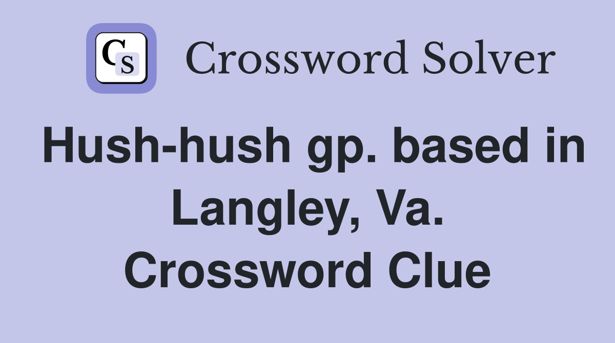 Hush-hush gp. based in Langley, Va. Crossword Clue