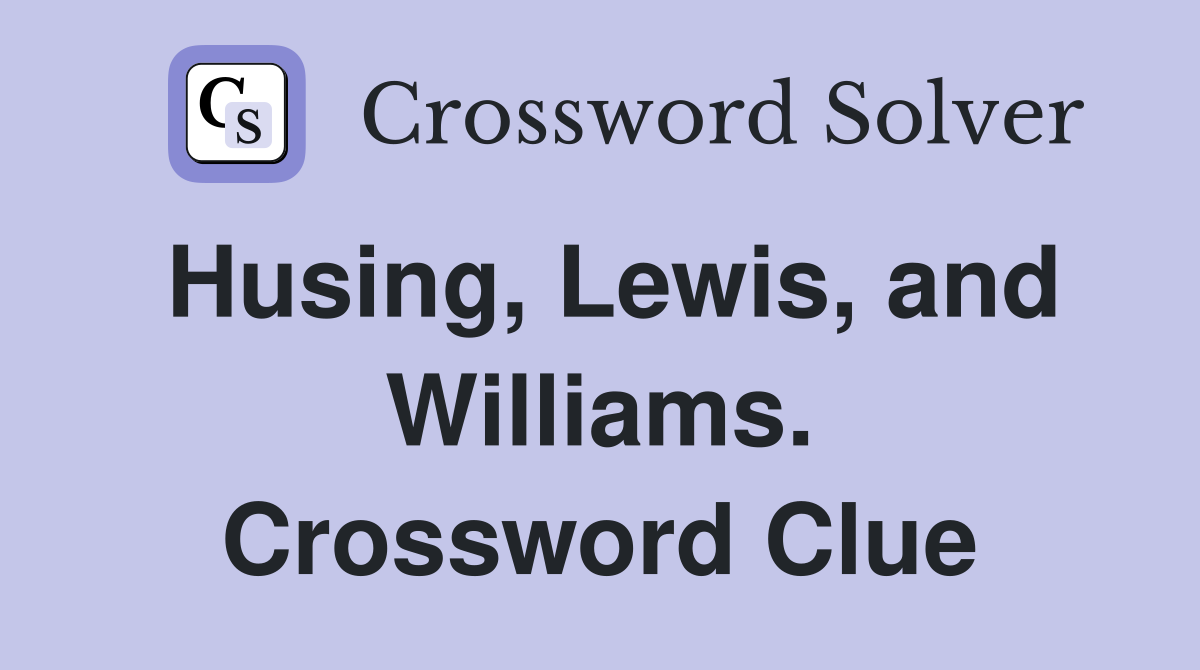 Husing, Lewis, and Williams. Crossword Clue