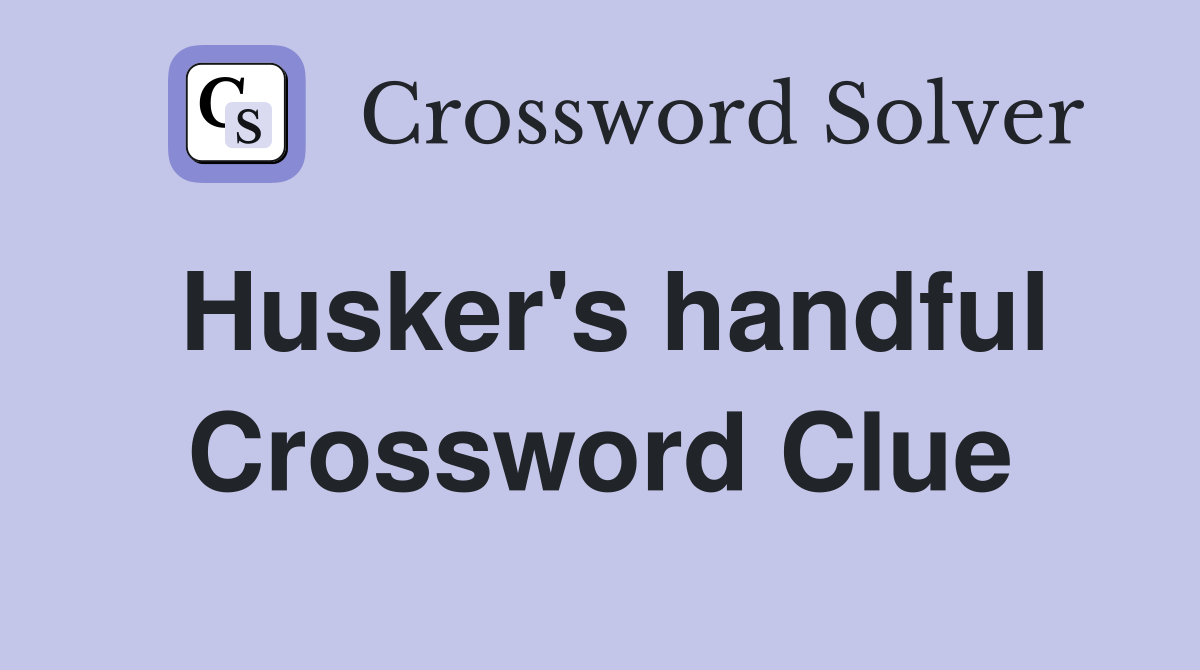Husker's handful Crossword Clue