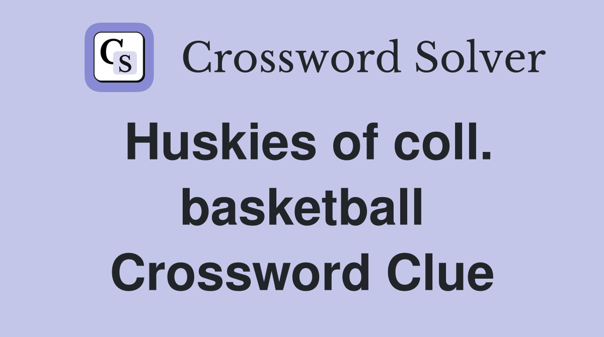Huskies of coll. basketball Crossword Clue