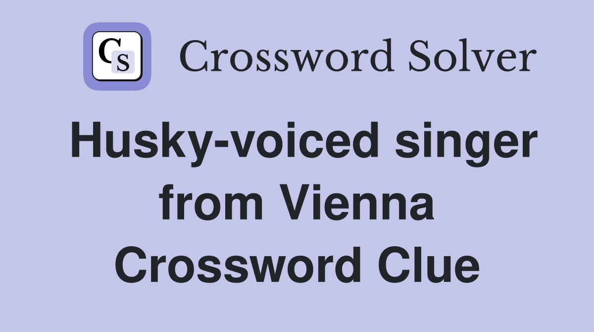 Husky-voiced singer from Vienna Crossword Clue