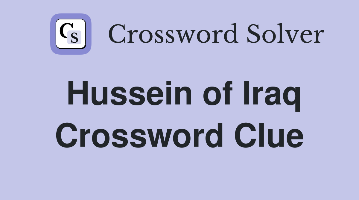 Hussein of Iraq Crossword Clue