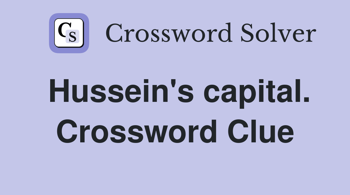 Hussein's capital. Crossword Clue