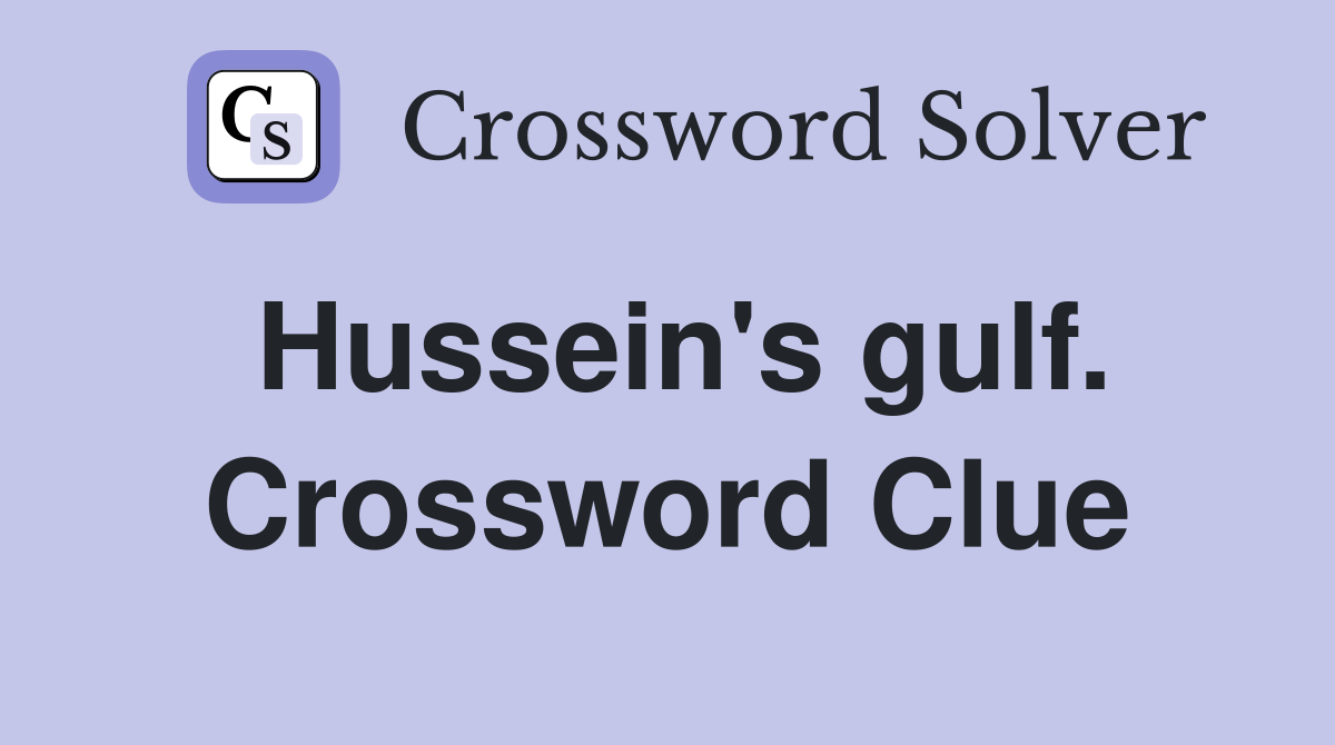 Hussein's gulf. Crossword Clue