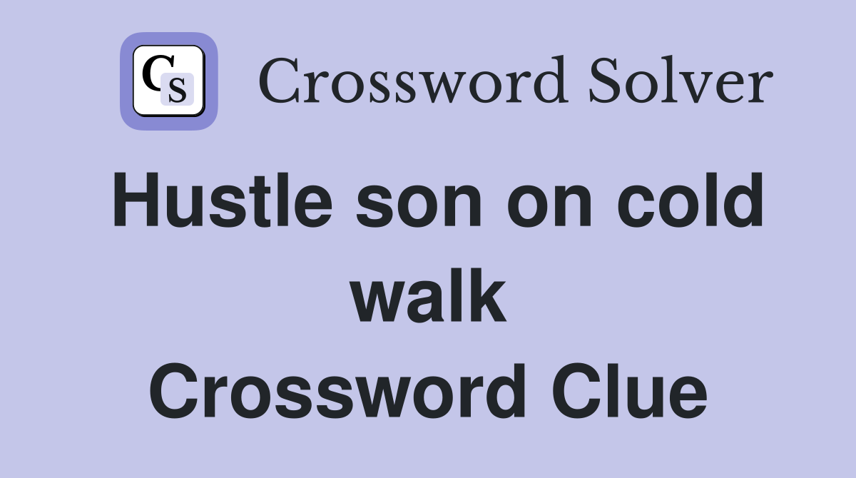 Hustle son on cold walk Crossword Clue