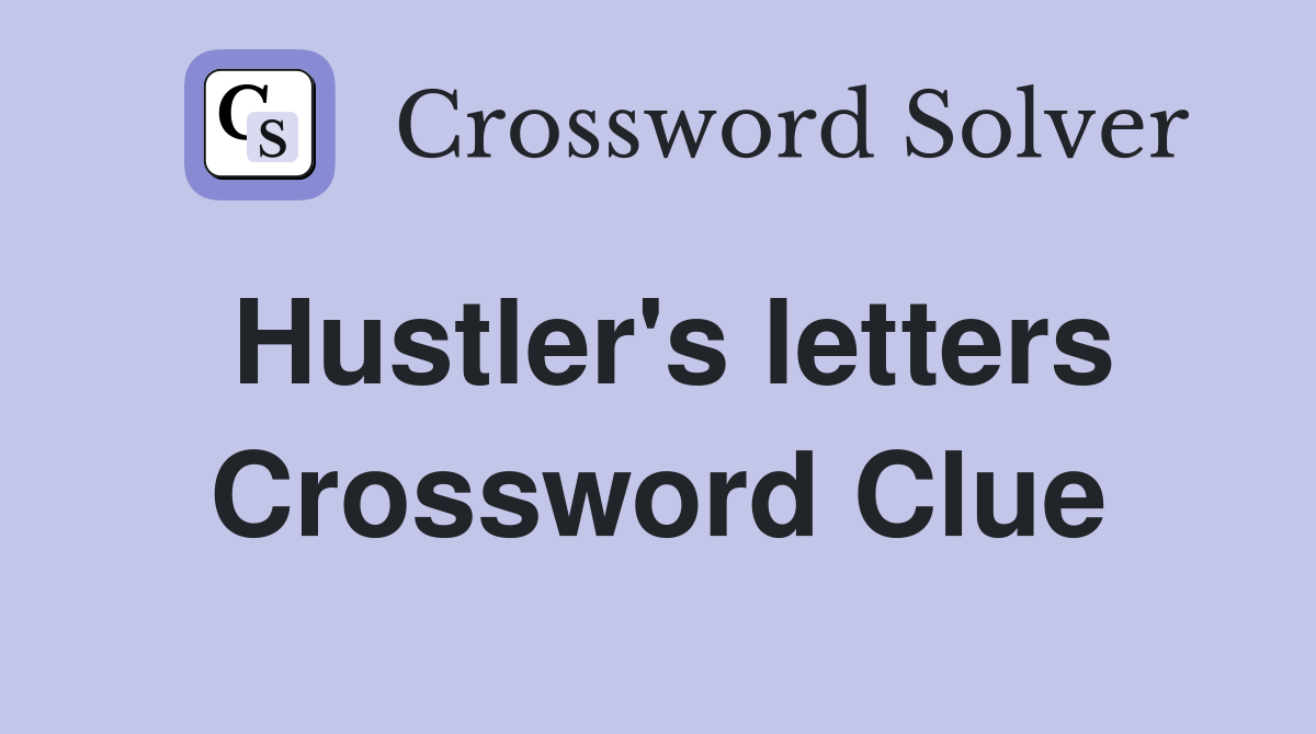Hustler's letters Crossword Clue