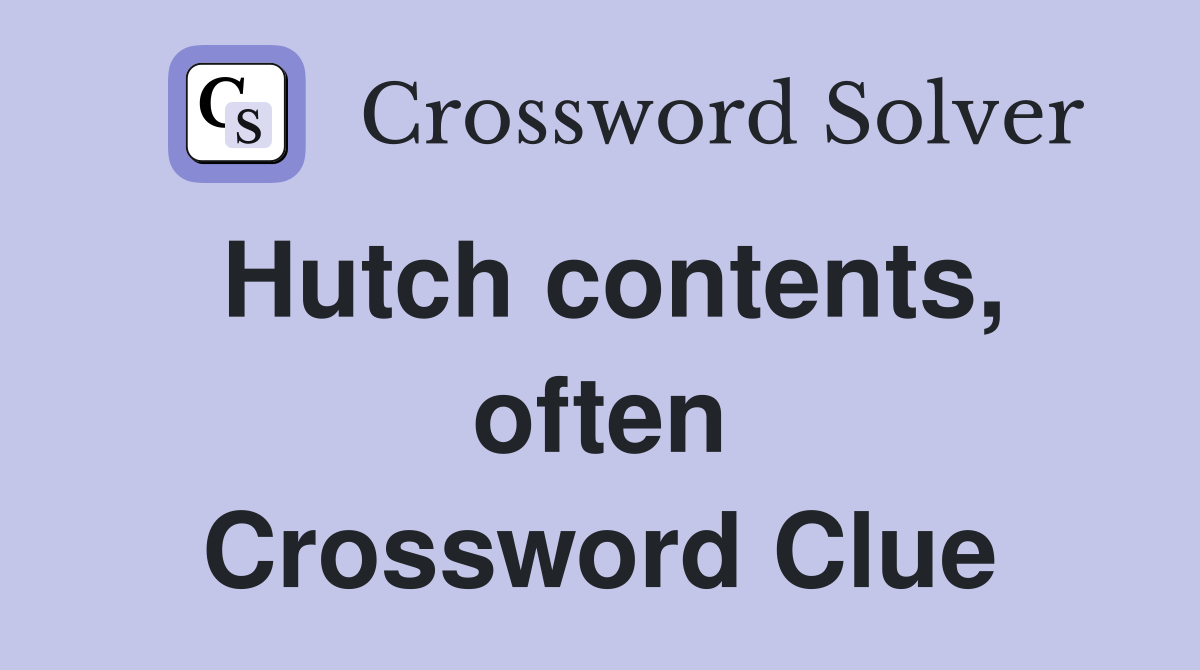 Hutch contents, often Crossword Clue