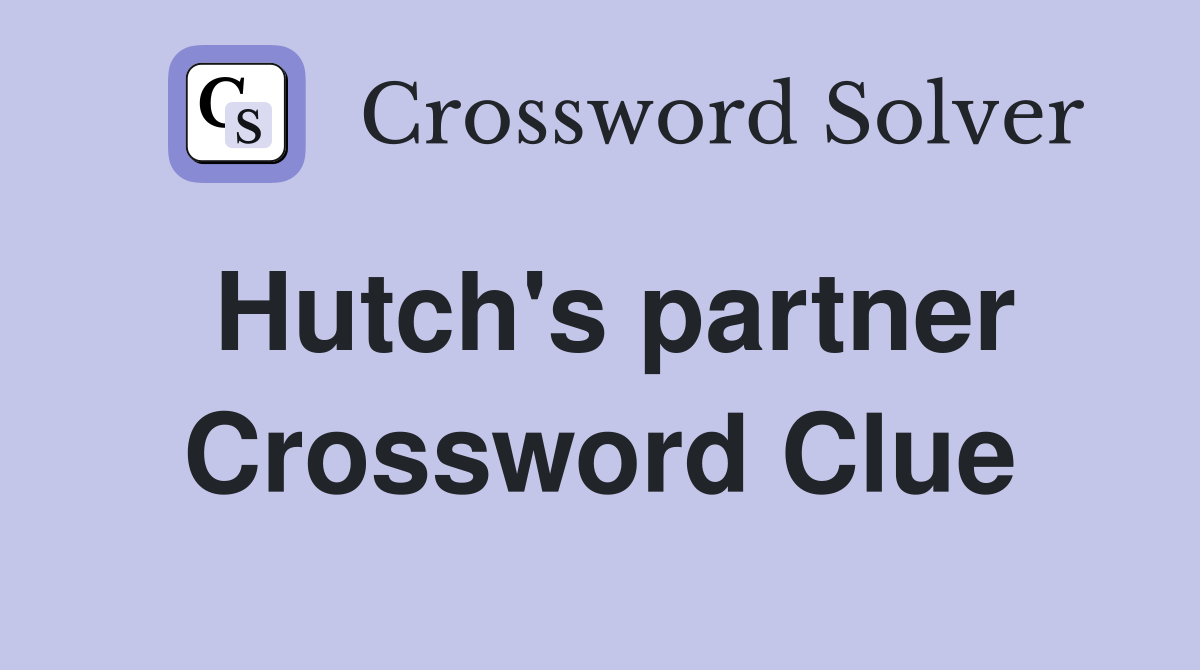 Hutch's partner Crossword Clue