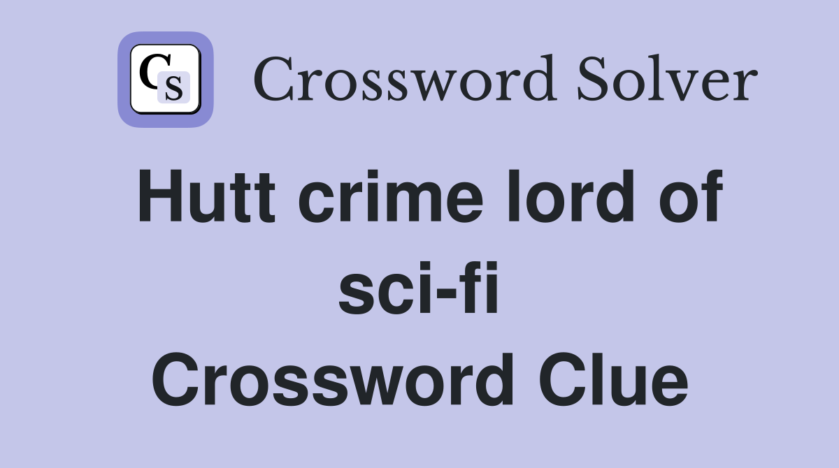 Hutt crime lord of sci-fi Crossword Clue