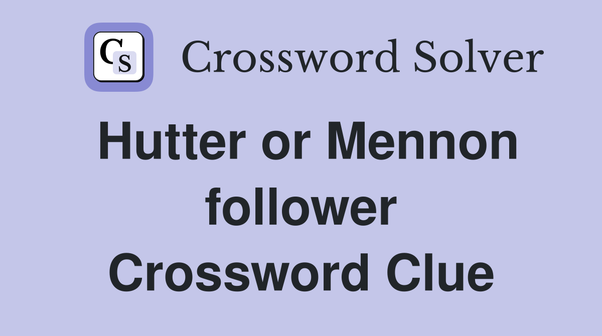 Hutter or Mennon follower Crossword Clue