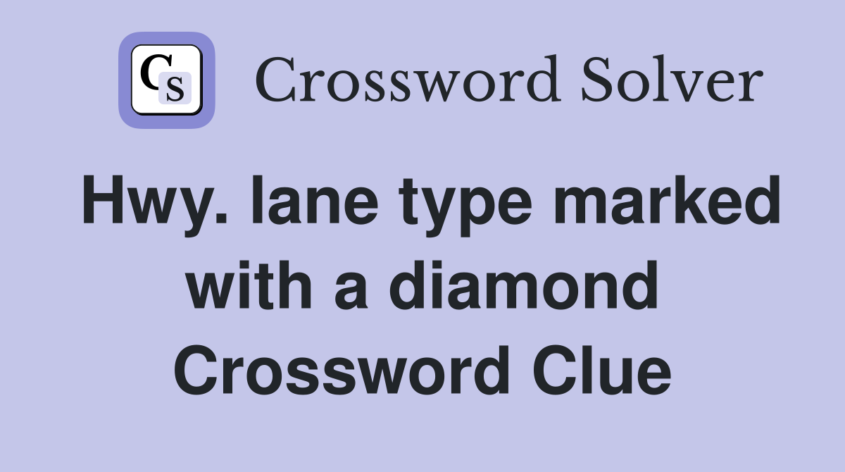 Hwy. lane type marked with a diamond Crossword Clue