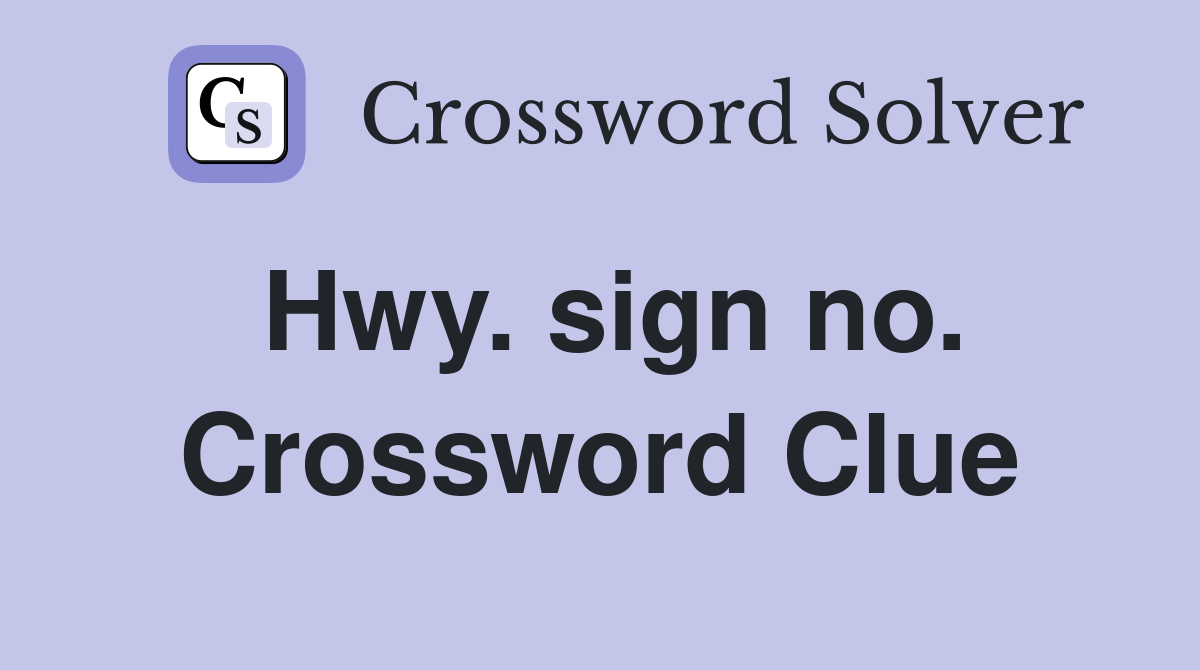 Hwy. sign no. Crossword Clue