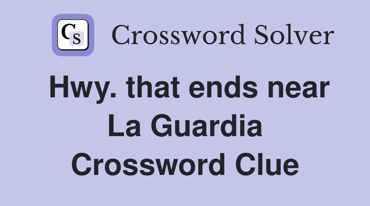 Hwy. that ends near La Guardia Crossword Clue