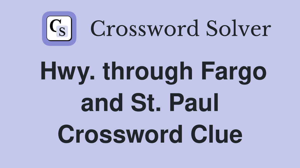 Hwy. through Fargo and St. Paul Crossword Clue
