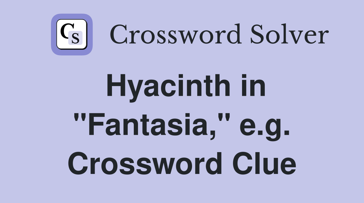 Hyacinth in "Fantasia," e.g. Crossword Clue