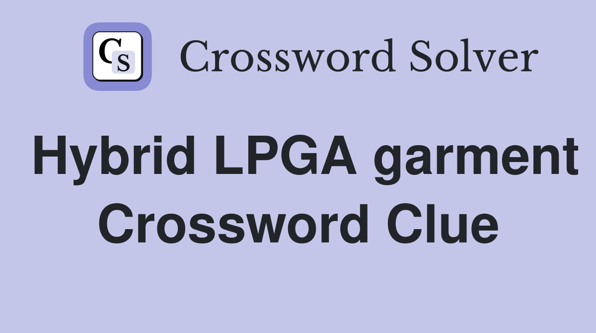 Hybrid LPGA garment Crossword Clue